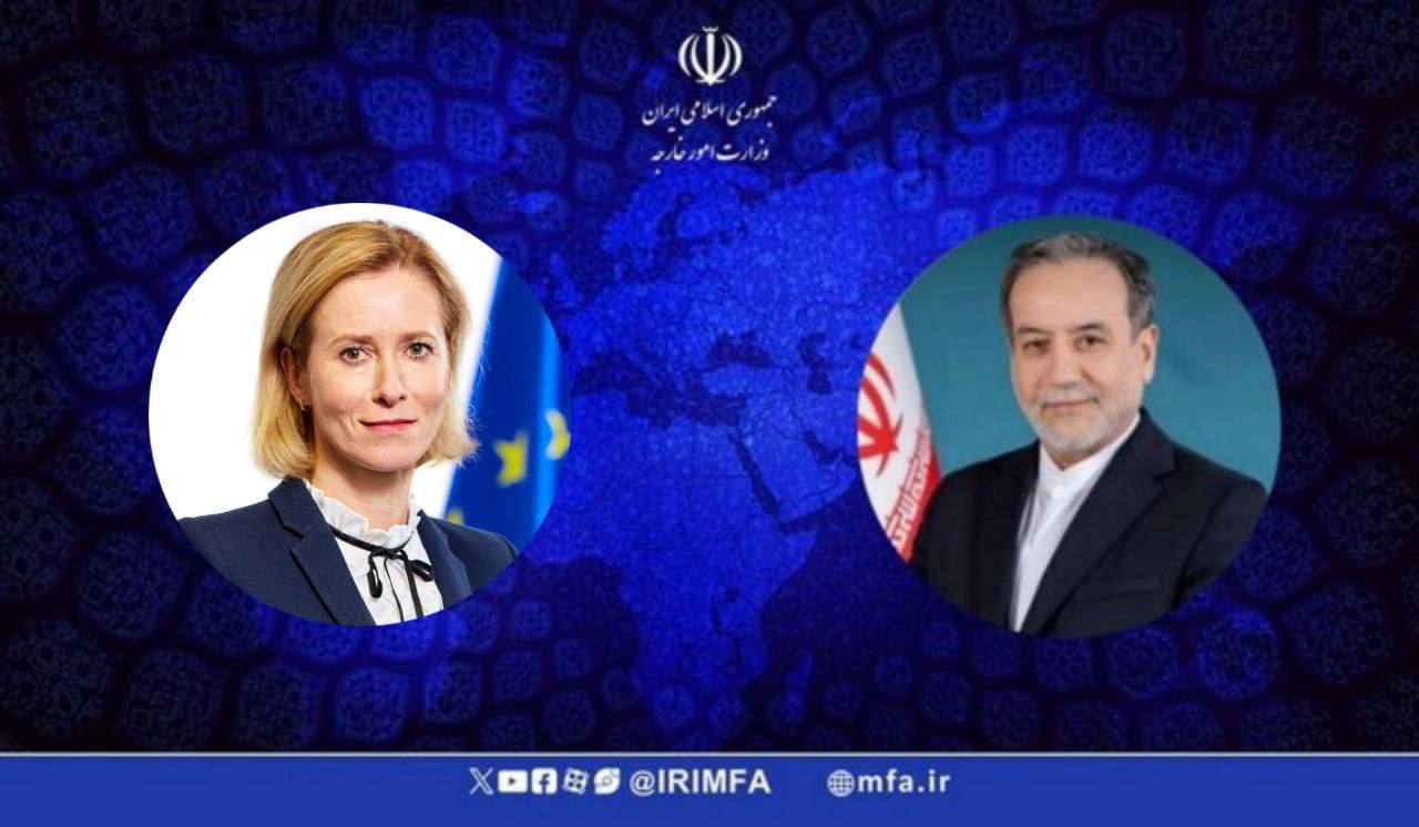 موضوع گفت‌وگوی عراقچی و کایا کالاس چه بود؟