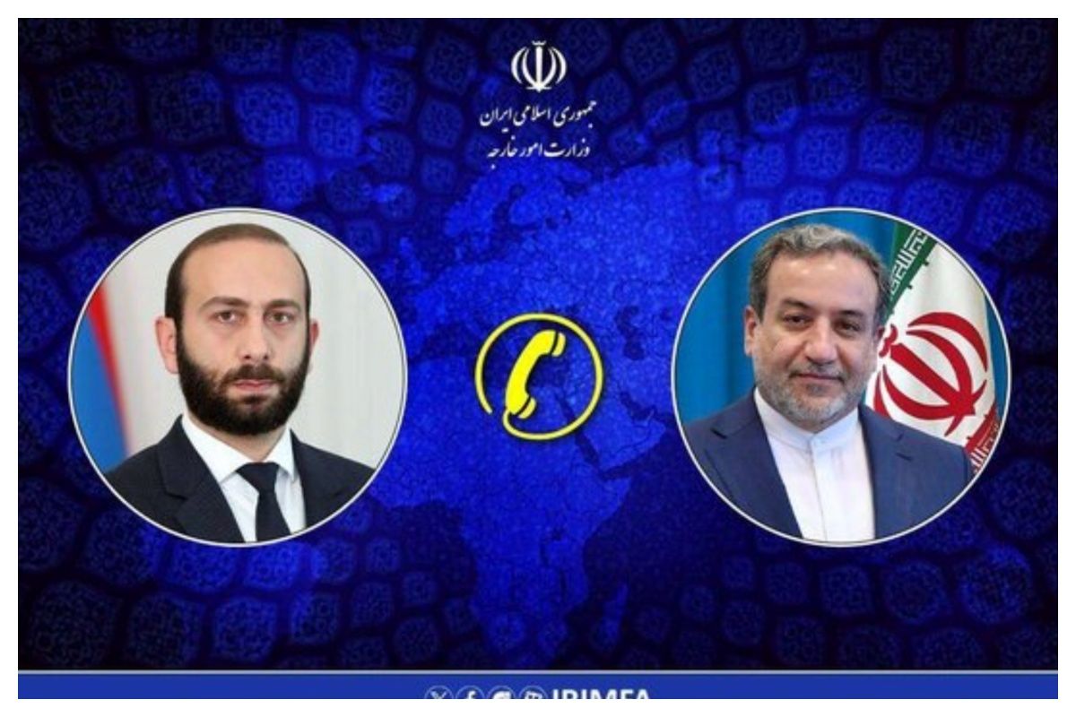 محور رایزنی تلفنی عراقچی و همتای ارمنی / ایران از ارمنستان تقدیر کرد
